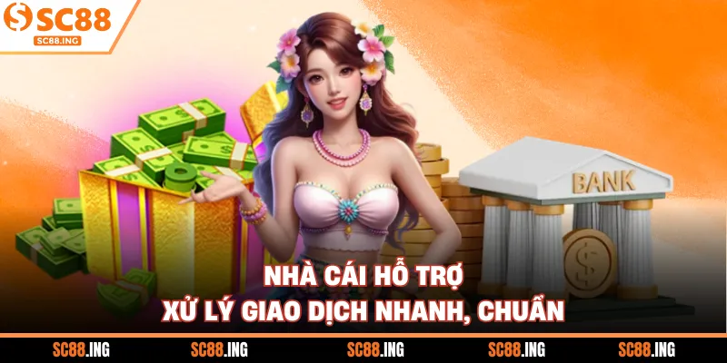 Nhà cái hỗ trợ xử lý giao dịch nhanh, chuẩn
