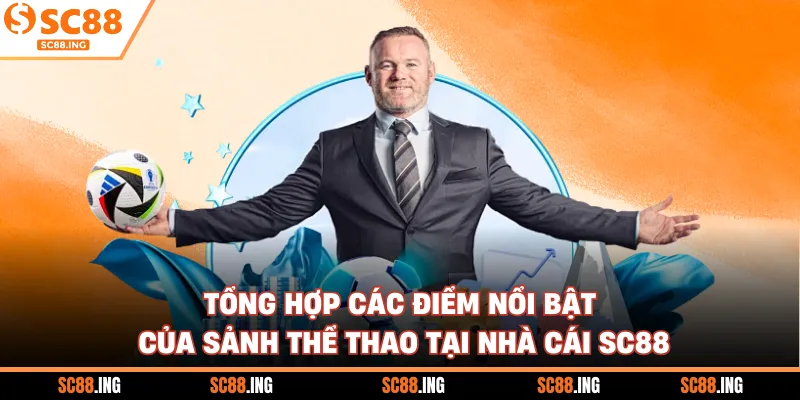 Tổng hợp các điểm nổi bật của sảnh thể thao tại nhà cái SC88 